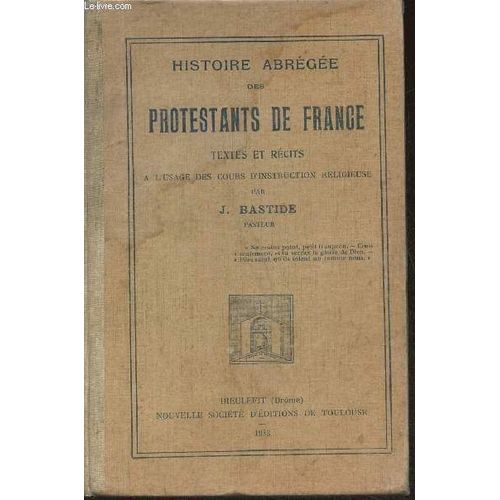 Histoire Abrégée Des Protestants De France- Textes Et Récits À L Usage Des Cours D Instruction Religieuse