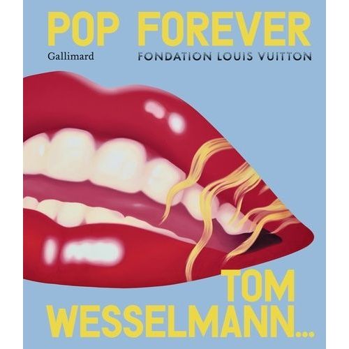 Pop Forever - Tom Wesselmann