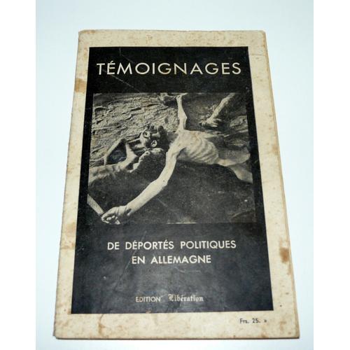 Témoignages De Déportés Politiques En Allemagne, Édition Libération 1945