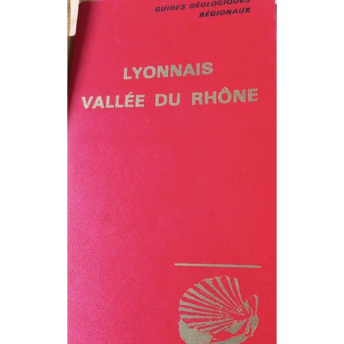 Guide Géologique Regionaux Lyonnais Vallée Du Rhône 