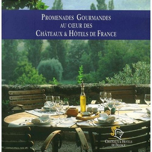 Promenades Gourmandes Au Coeur Des Châteaux & Hôtels De France