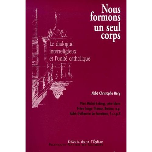 Nous Formons Un Seul Corps - Le Dialogue Interreligieux Et L'unité Catholique, Actes Du Colloque De Paris Du 16 Mars 1999, Association 496