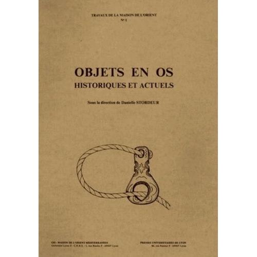 Objets En Os, Historiques Et Actuels - Actes Du Groupe De Travail, Lyon, Mars 1979