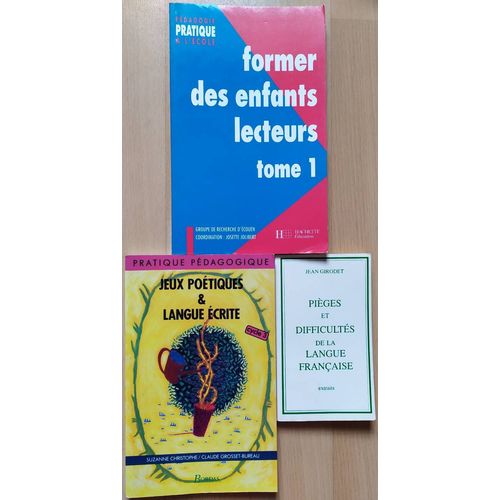 Lot 3 Livres Former Des Enfants Lecteurs Josette Jolibert Pièges Et Difficultés De La Langue Française Extraits Jean Girodet Jeux Poétiques Et Langue Ecrite Cycle 3 Pratique Pédagogique Suzanne