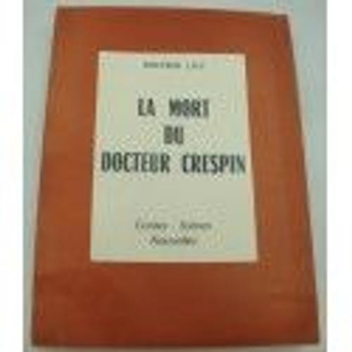 Docteur Ligi La Mort Du Docteur Crespin - Contes - Scènes - Nouvelles 1962