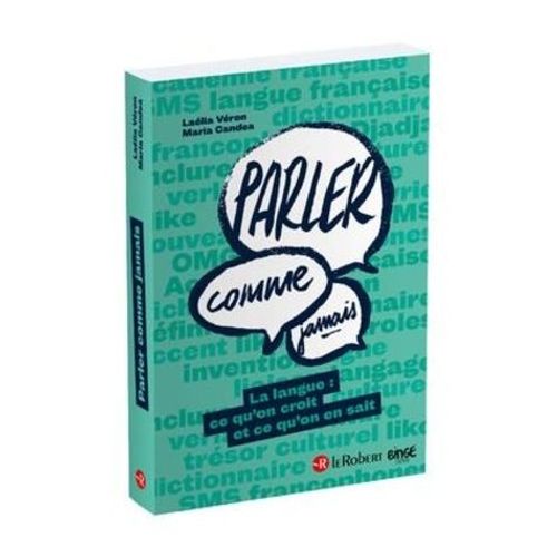 Parler Comme Jamais - La Langue : Ce Qu'on Croit Et Ce Qu'on En Sait