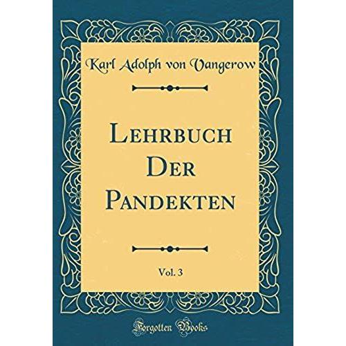 Lehrbuch Der Pandekten, Vol. 3 (Classic Reprint)