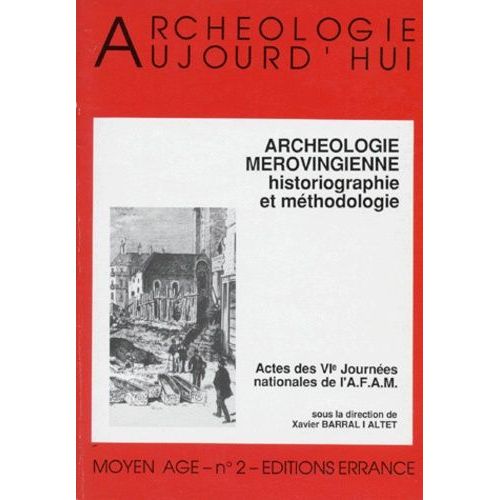 Les Merovingiens - Archéologie Et Historiographie