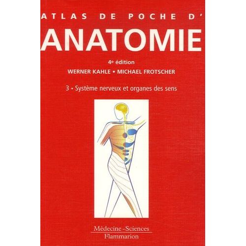 Atlas De Poche D'anatomie - Tome 3, Système Nerveux Et Organes Des Sens