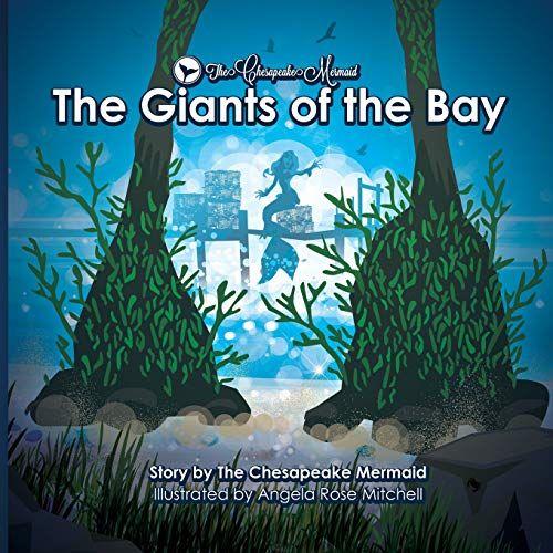 The Chesapeake Mermaid: And The Giants Of The Bay