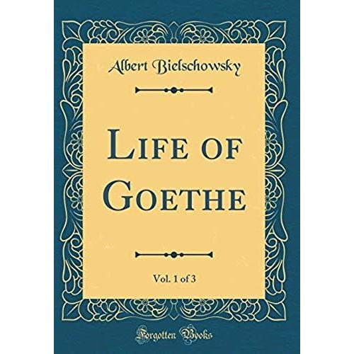 Life Of Goethe, Vol. 1 Of 3 (Classic Reprint)