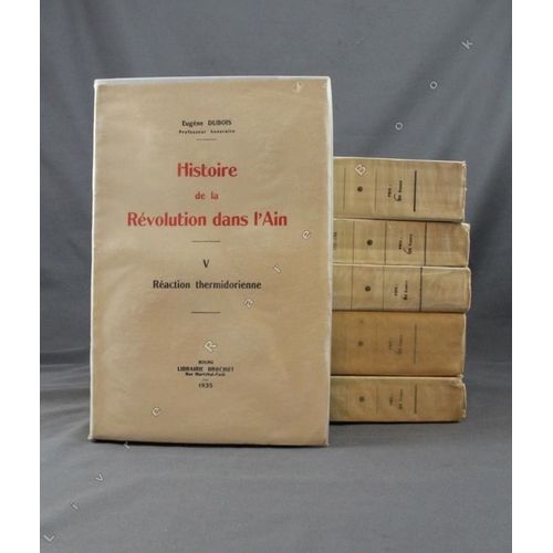 Histoire De La Révolution Dans L'ain - Eugène Dubois - Editions Originales De 1931 À 1935 - 6 Volumes