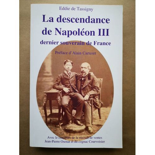 La Descendance De Napoléon Iii Dernier Souverain De France.