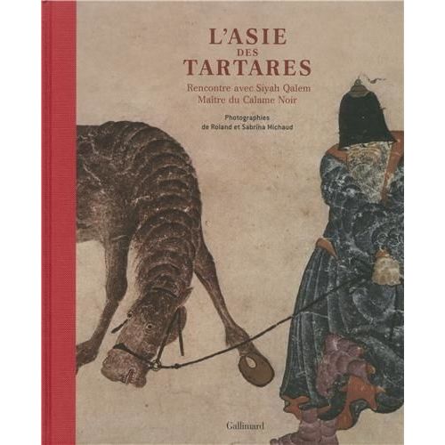 L'asie Des Tartares - Rencontre Avec Siyah Qalem, Maître Du Calame Noir