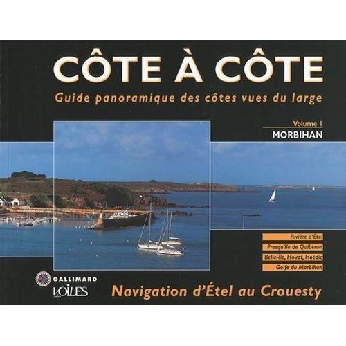 Côte À Côte Guide Panoramique Des Côtes Vues Du Large - Tome 1, Navigation D'etel Au Crouesty