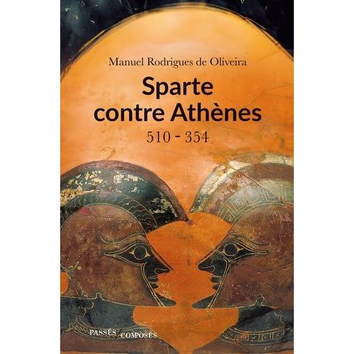 Sparte Contre Athènes : Bloc Contre Bloc - (510-354 Av - J.-C.)