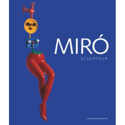 Miro Sculpteur - Exposition Paris, Fondation Dina Vierny-Musée Maillol (2011)