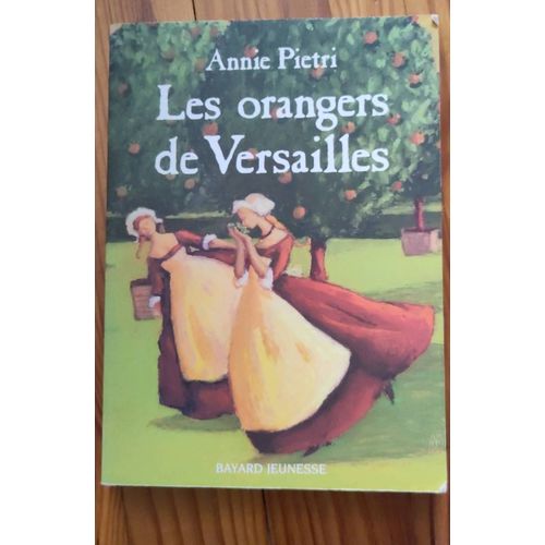 Les Orangers De Versailles, Annie Pietri, Bayard Jeunesse
