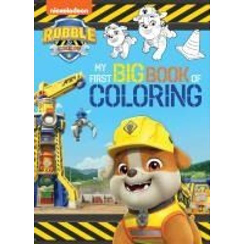 Rubble & Crew: My First Big Book Of Coloring (A Paw Patrol Rubble & Crew Nickelodeon Coloring Book For Kids)