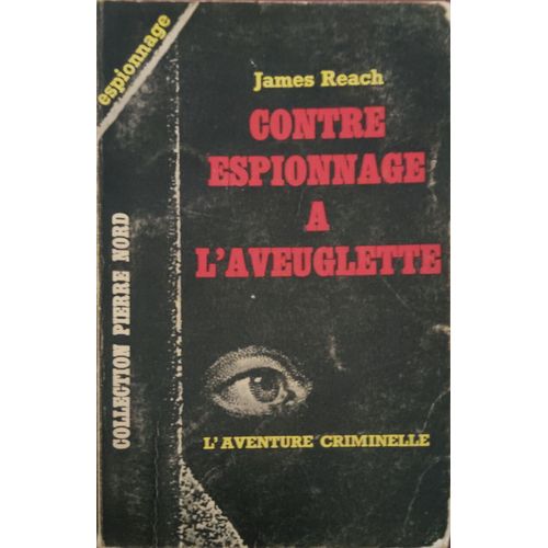 Contre Espionnage À L'aveuglette Collection Pierre Nord?