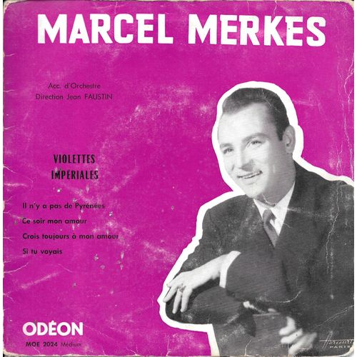 Marcel Merkès - "Violettes Impériales" : Il N'y A Pas De Pyrénées / Ce Soir Mon Amour / Crois Toujours À Mon Amour / Si Tu Voyais [Vinyle 45 Tours 7" Ep] 1955