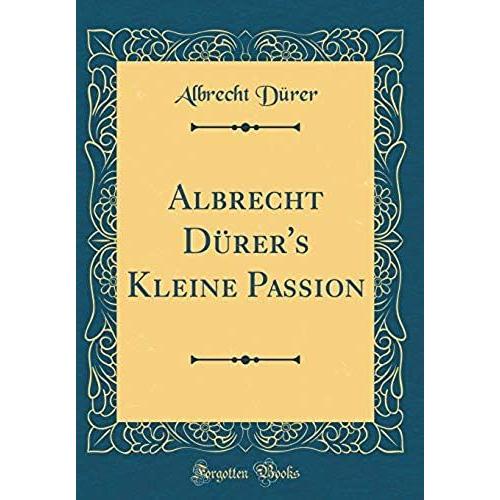 Albrecht D Rer's Kleine Passion (Classic Reprint)