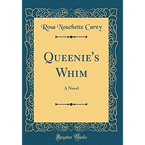 Queenie's Whim: A Novel (Classic Reprint)