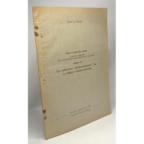 Les Influences ""Méditerranéennes"" Sur La Religion Romaine Ancienne - Chap. 3 - Étude De Spiritualité Romaine L'apport Romain Aux Traditions Religieuses De L'occident / Tirés-À-Part ""Academia""...