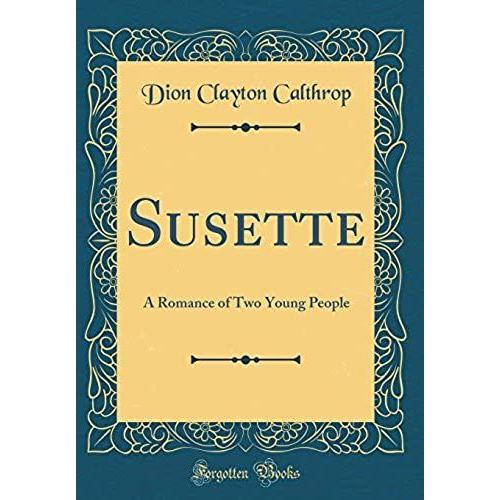 Susette: A Romance Of Two Young People (Classic Reprint)