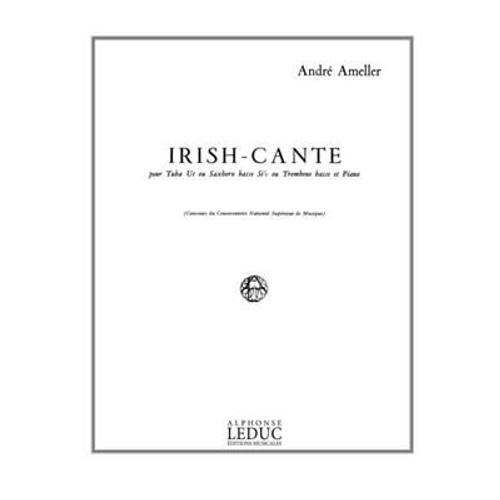 André Ameller : Irish-Cante Pour Tuba Ut Ou Saxhorn Basse Sib Ou Trombone Basse Et Piano