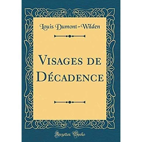 Visages De Decadence (Classic Reprint)