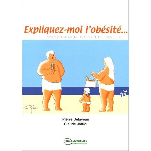 Expliquez-Moi L'obésité... - Comprendre, Prévenir, Traiter