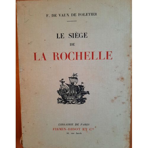 François Vaux De Folletier, Le Siège De La Rochelle, 1ère Éd., 1931