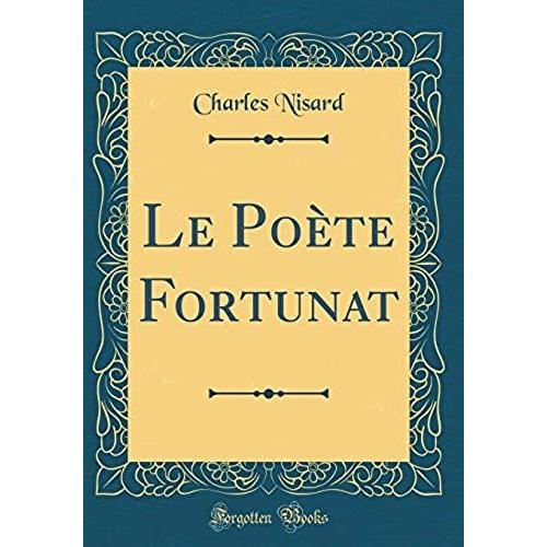 Le Poete Fortunat (Classic Reprint)
