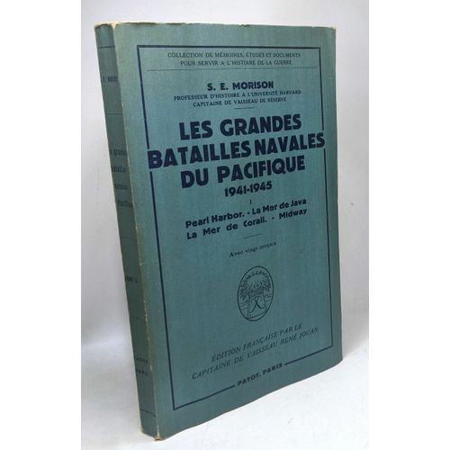 Les Grandes Batailles Navales Du Pacifique 1941-1945 Tome I - Pearl Harbor - La Mer De Java - La Mer De Corail Midway