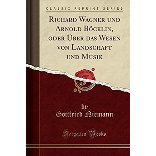 Niemann, G: Richard Wagner Und Arnold Böcklin, Oder Über Das