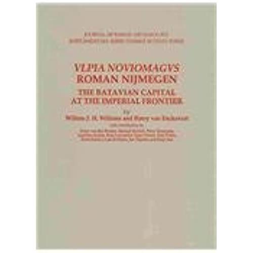 Vlpia Noviomagvs Roman Nijmegen: The Batavian Capital At The Imperial Frontier (Journal Of Roman Archaeology Supplementary Series)