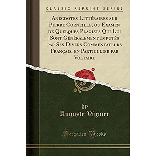 Viguier, A: Anecdotes Littéraires Sur Pierre Corneille, Ou E