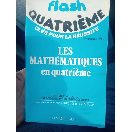Les Mathematiques En Quatrieme - Collection Flash Quatrieme / Resumes De Cours - Exercices Et Problemes Corriges.