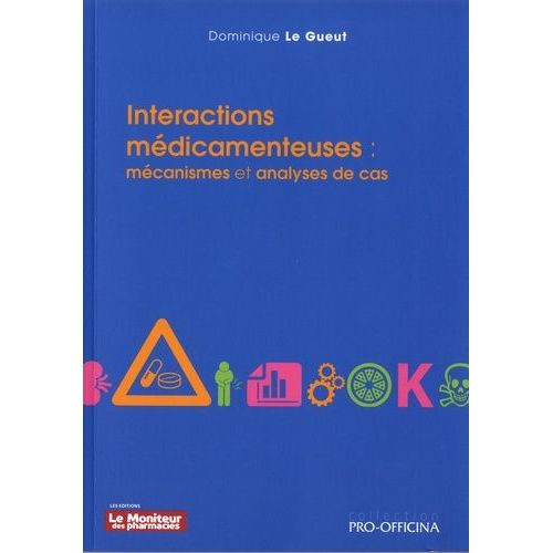 Intéractions Médicamenteuses - Mécanismes Et Analyses De Cas