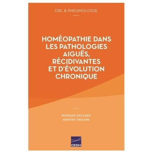 Homéopathie Dans Les Pathologies Aiguës, Récidivantes Et D'évolution Chronique - Orl & Pneumologie