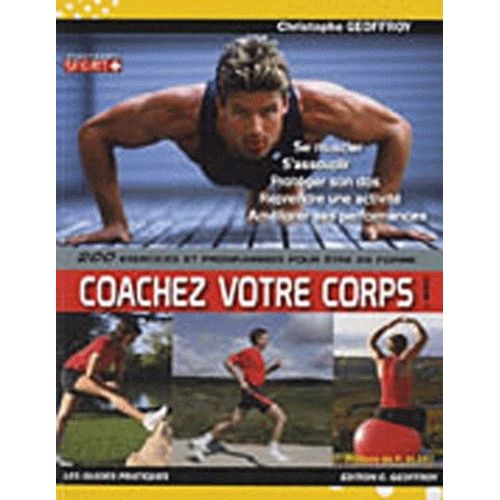 Coachez Votre Corps - 200 Exercices Et Programmes Pour Être En Forme