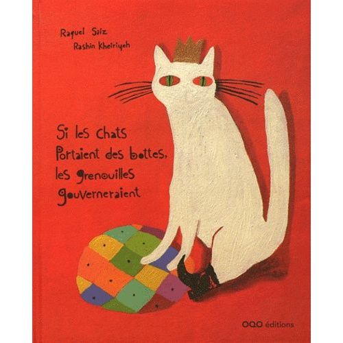 Si Les Chats Portaient Des Bottes, Les Grenouilles Gouverneraient