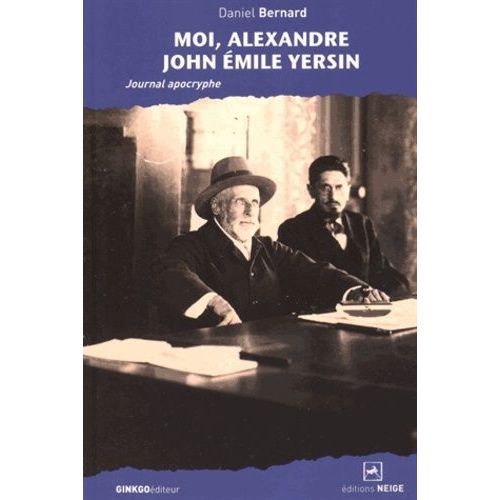 Moi, Alexandre John Emile Yersin - Journal Apocryphe