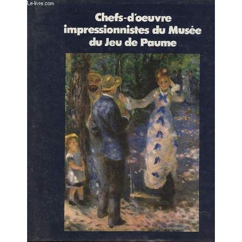 Chefs-D Oeuvre Impressionnistes Du Musée Du Jeu De Paume.