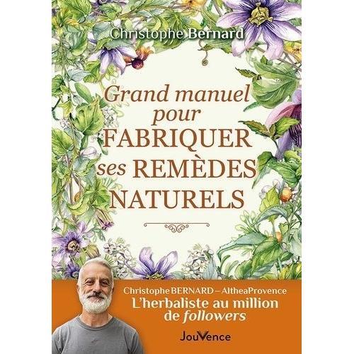 Grand Manuel Pour Fabriquer Ses Remèdes Naturels