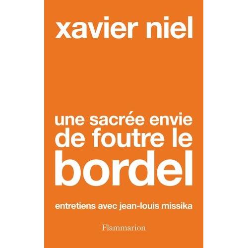 Une Sacrée Envie De Foutre Le Bordel - Entretiens Avec Jean-Louis Missika