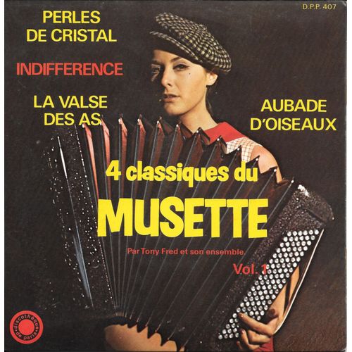 Tony Fred - "4 Classiques Du Musette" : Perles De Cristal / Indifférence / Aubade D'oiseaux / La Valse Des As [Vinyle 45 Tours 7" Ep]