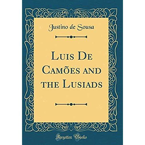 Luis De Camoes And The Lusiads (Classic Reprint)
