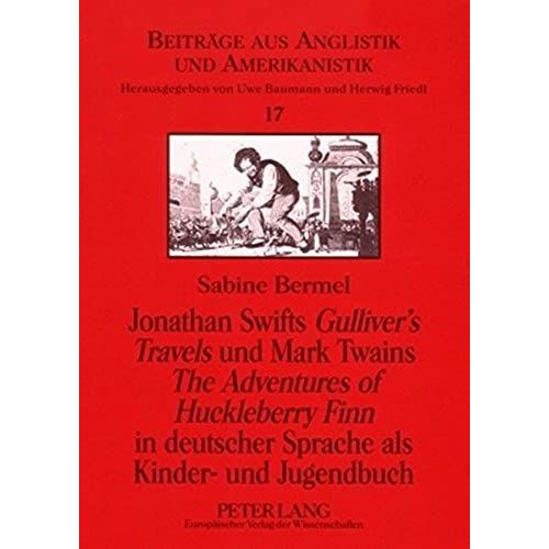 Jonathan Swifts 'gulliver's Travels' Und Mark Twains 'the Adventures Of Huckleberry Finn' In Deutscher Sprache Als Kinder- Und Jugendbuch